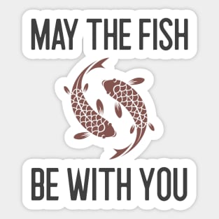 May The Fish Be With You Sticker